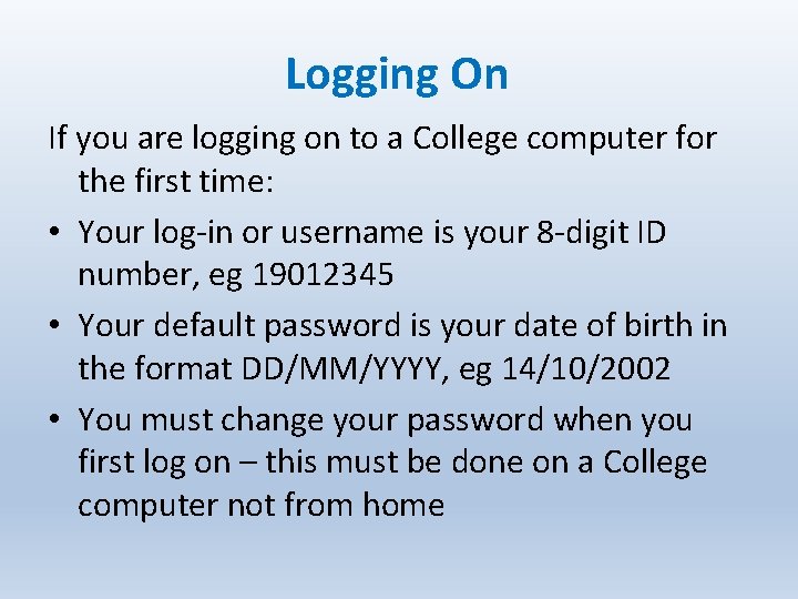 Logging On If you are logging on to a College computer for the first