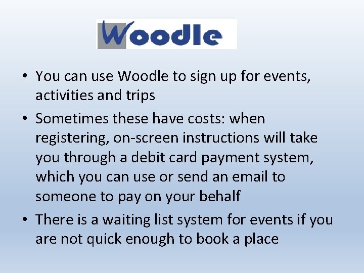  • You can use Woodle to sign up for events, activities and trips