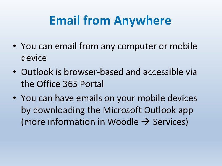 Email from Anywhere • You can email from any computer or mobile device •