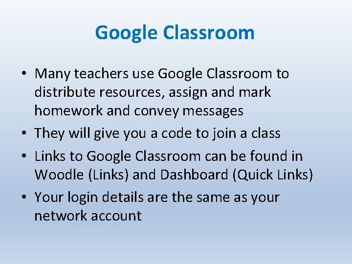 Google Classroom • Many teachers use Google Classroom to distribute resources, assign and mark