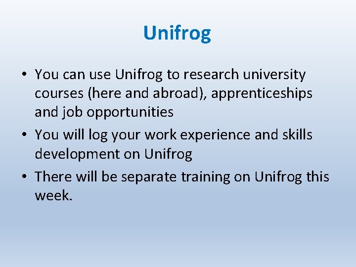 Unifrog • You can use Unifrog to research university courses (here and abroad), apprenticeships