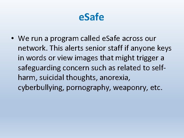 e. Safe • We run a program called e. Safe across our network. This