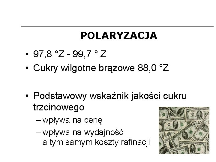 POLARYZACJA • 97, 8 °Z - 99, 7 ° Z • Cukry wilgotne brązowe