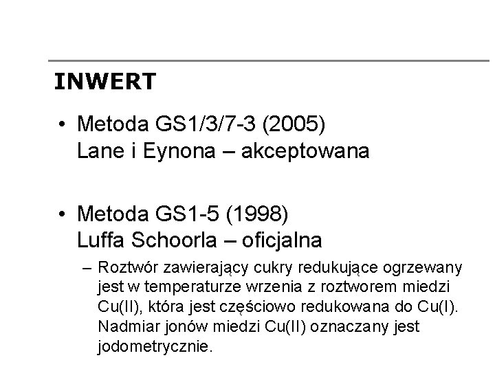 INWERT • Metoda GS 1/3/7 -3 (2005) Lane i Eynona – akceptowana • Metoda