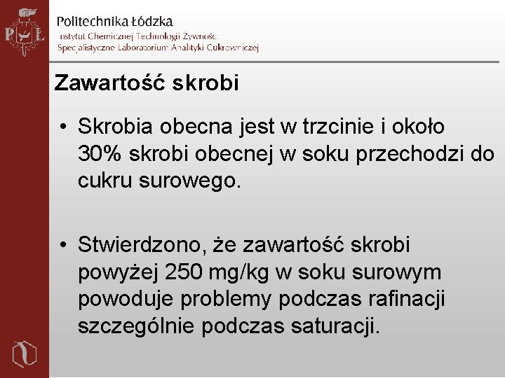 Zawartość skrobi • Skrobia obecna jest w trzcinie i około 30% skrobi obecnej w