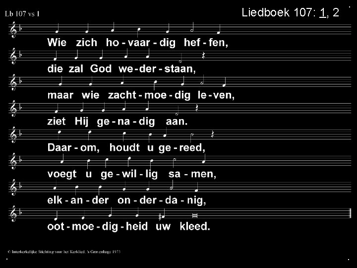 Liedboek 107: 1, 2 . . . 