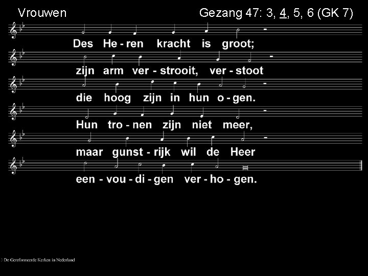 Vrouwen Gezang 47: 3, 4, 5, 6 (GK 7) 