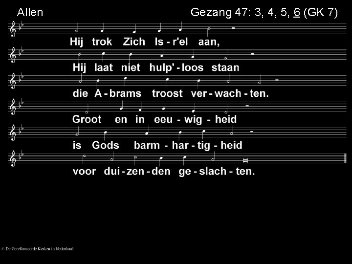 Allen Gezang 47: 3, 4, 5, 6 (GK 7) 