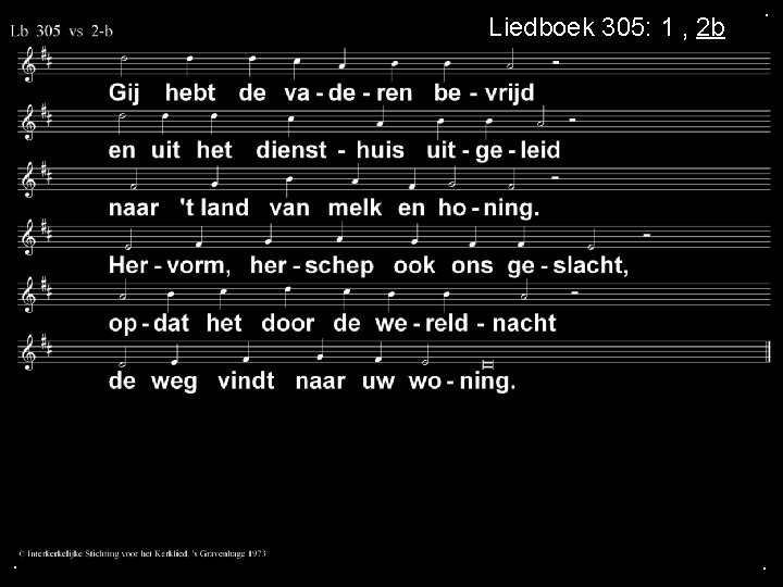 Liedboek 305: 1 , 2 b . . . 