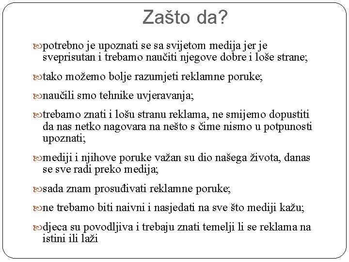 Zašto da? potrebno je upoznati se sa svijetom medija jer je sveprisutan i trebamo Zašto da? potrebno je upoznati se sa svijetom medija jer je sveprisutan i trebamo