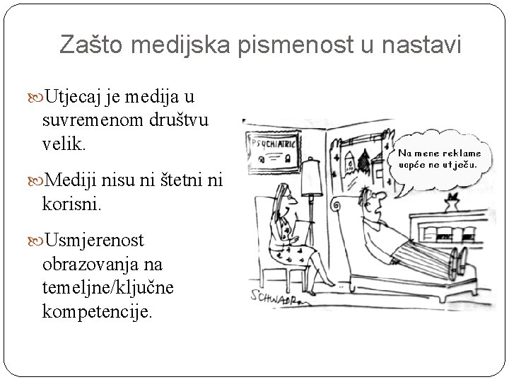 Zašto medijska pismenost u nastavi Utjecaj je medija u suvremenom društvu velik. Mediji nisu