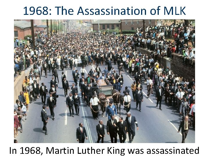 1968: The Assassination of MLK James Earl Ray In 1968, Martin Luther King was