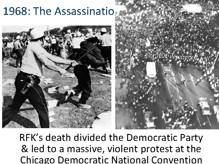 1968: The Assassination of Robert Kennedy RFK’s death divided the Democratic Party & led