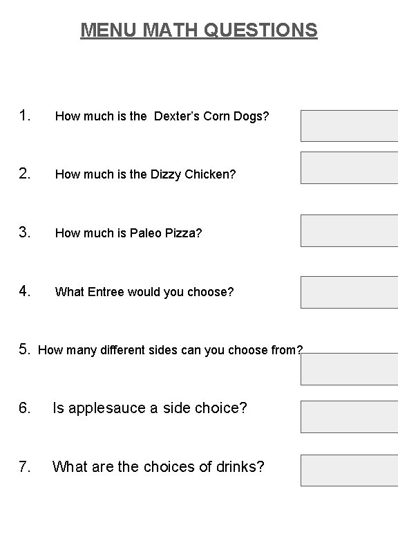 MENU MATH QUESTIONS 1. How much is the Dexter’s Corn Dogs? 2. How much