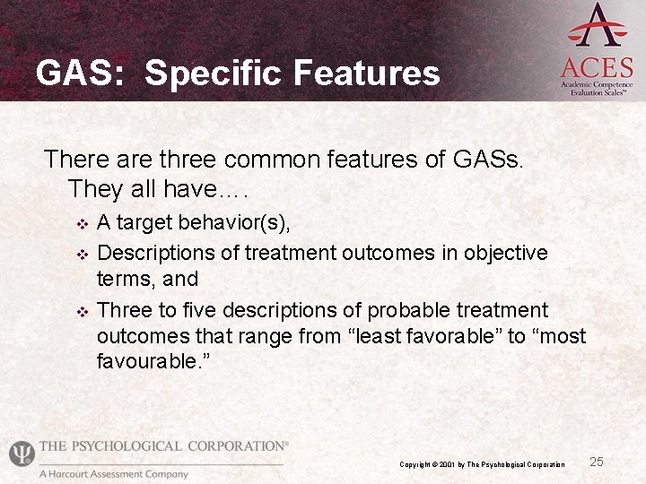 GAS: Specific Features There are three common features of GASs. They all have…. A