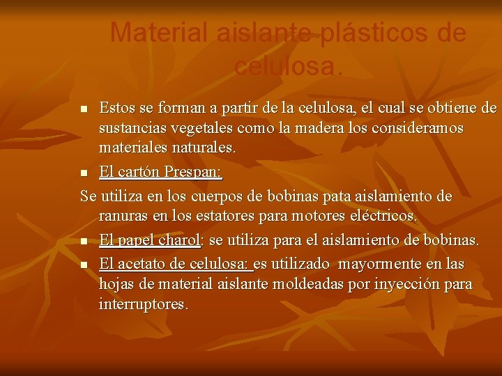 Material aislante plásticos de celulosa. Estos se forman a partir de la celulosa, el Material aislante plásticos de celulosa. Estos se forman a partir de la celulosa, el