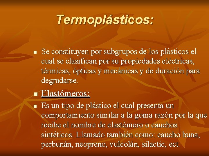 Termoplásticos: n n n Se constituyen por subgrupos de los plásticos el cual se Termoplásticos: n n n Se constituyen por subgrupos de los plásticos el cual se