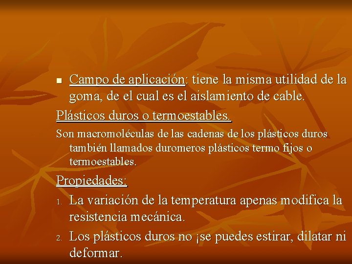 Campo de aplicación: tiene la misma utilidad de la goma, de el cual es Campo de aplicación: tiene la misma utilidad de la goma, de el cual es