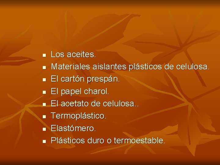 n n n n Los aceites. Materiales aislantes plásticos de celulosa. El cartón prespán. n n n n Los aceites. Materiales aislantes plásticos de celulosa. El cartón prespán.