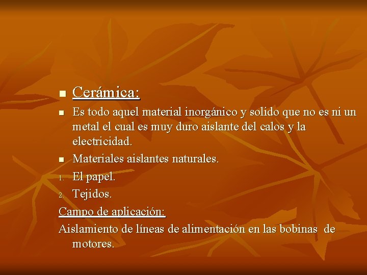 n Cerámica: Es todo aquel material inorgánico y solido que no es ni un n Cerámica: Es todo aquel material inorgánico y solido que no es ni un