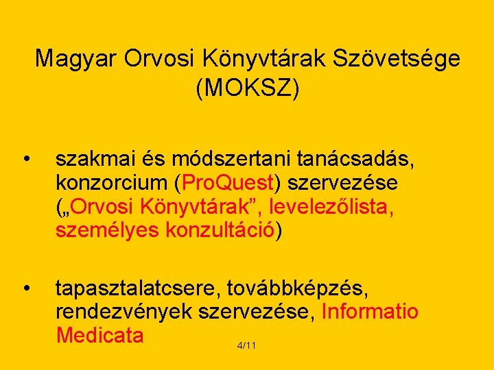 Magyar Orvosi Könyvtárak Szövetsége (MOKSZ) • szakmai és módszertani tanácsadás, konzorcium (Pro. Quest) szervezése