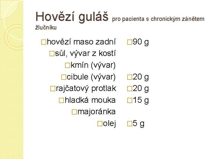 Hovězí guláš pro pacienta s chronickým zánětem žlučníku �hovězí maso zadní � 90 g