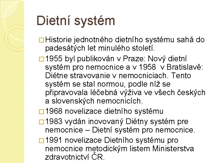 Dietní systém � Historie jednotného dietního systému sahá do padesátých let minulého století. �