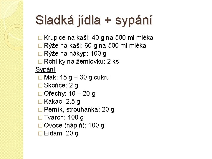 Sladká jídla + sypání � Krupice na kaši: 40 g na 500 ml mléka