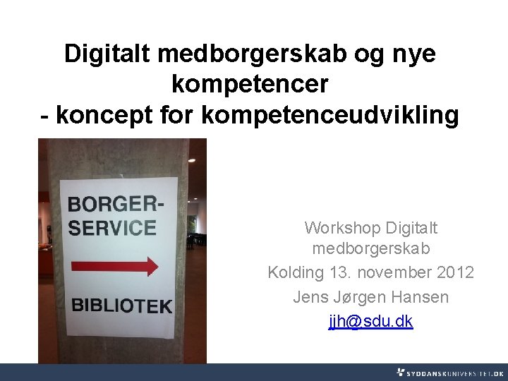 Digitalt medborgerskab og nye kompetencer - koncept for kompetenceudvikling Workshop Digitalt medborgerskab Kolding 13.