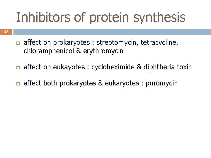 Inhibitors of protein synthesis 32 affect on prokaryotes : streptomycin, tetracycline, chloramphenicol & erythromycin