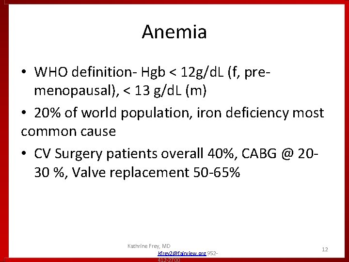 Anemia • WHO definition- Hgb < 12 g/d. L (f, premenopausal), < 13 g/d. Anemia • WHO definition- Hgb < 12 g/d. L (f, premenopausal), < 13 g/d.