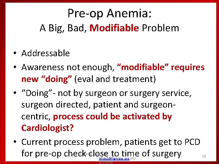Pre-op Anemia: A Big, Bad, Modifiable Problem • Addressable • Awareness not enough, “modifiable” Pre-op Anemia: A Big, Bad, Modifiable Problem • Addressable • Awareness not enough, “modifiable”