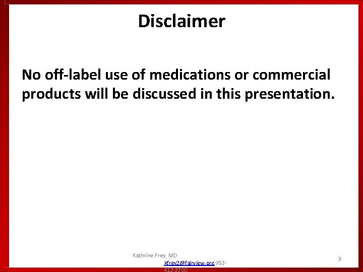 Disclaimer No off-label use of medications or commercial products will be discussed in this Disclaimer No off-label use of medications or commercial products will be discussed in this