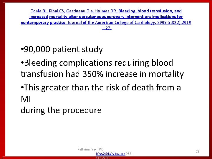 Doyle BJ, Rihal CS, Gastineau D a, Holmes DR. Bleeding, blood transfusion, and increased Doyle BJ, Rihal CS, Gastineau D a, Holmes DR. Bleeding, blood transfusion, and increased