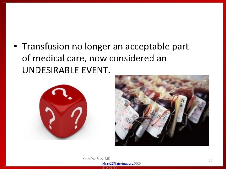 • Transfusion no longer an acceptable part of medical care, now considered an • Transfusion no longer an acceptable part of medical care, now considered an