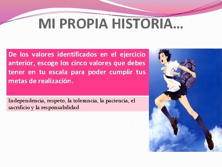 MI PROPIA HISTORIA… De los valores identificados en el ejercicio anterior, escoge los cinco