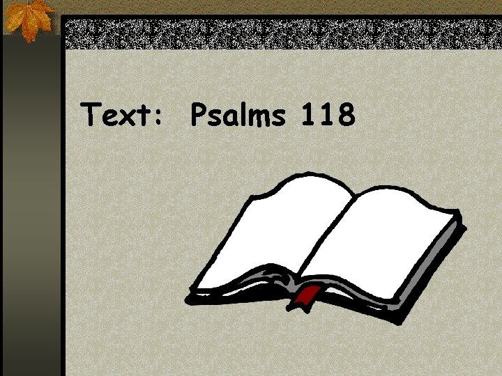 Text: Psalms 118 