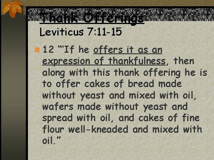 Thank Offerings Leviticus 7: 11 -15 n 12 “‘If he offers it as an