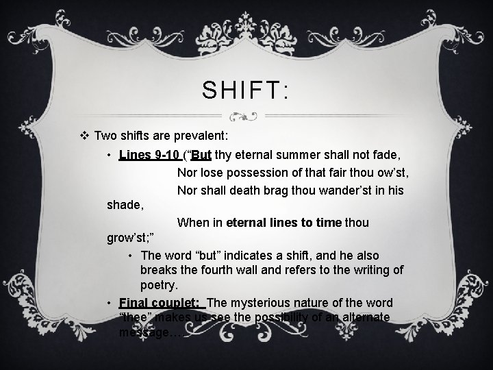 SHIFT: v Two shifts are prevalent: • Lines 9 -10 (“But thy eternal summer