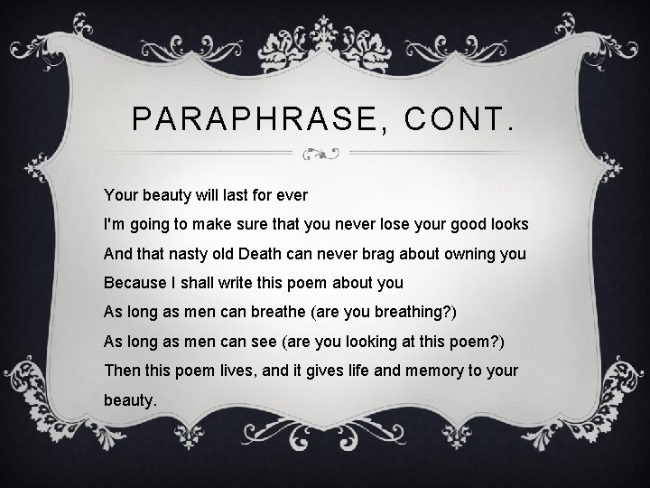 PARAPHRASE, CONT. Your beauty will last for ever I'm going to make sure that