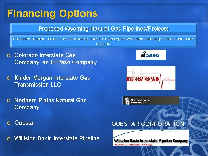 Financing Options Proposed Wyoming Natural Gas Pipelines/Projects Proposed pipeline projects on the drawing board