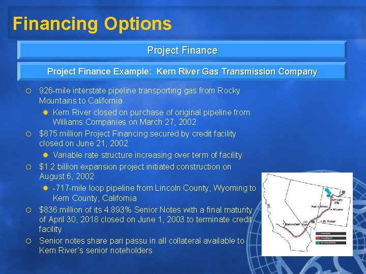 Financing Options Project Finance Example: Kern River Gas Transmission Company ¡ ¡ ¡ 926