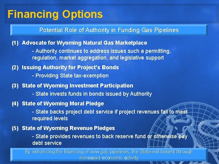 Financing Options Potential Role of Authority in Funding Gas Pipelines (1) Advocate for Wyoming