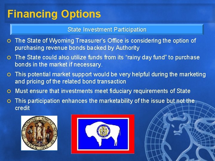 Financing Options State Investment Participation ¡ The State of Wyoming Treasurer’s Office is considering