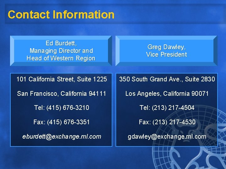 Contact Information Ed Burdett, Managing Director and Head of Western Region Greg Dawley, Vice Contact Information Ed Burdett, Managing Director and Head of Western Region Greg Dawley, Vice