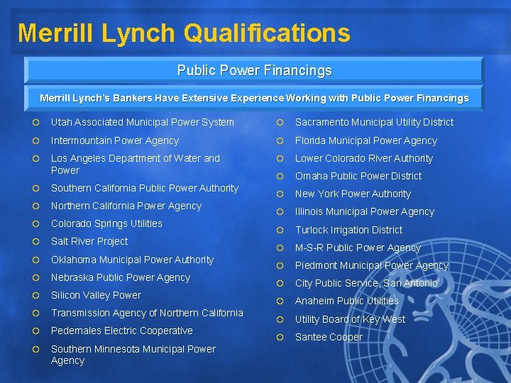 Merrill Lynch Qualifications Public Power Financings Merrill Lynch’s Bankers Have Extensive Experience Working with