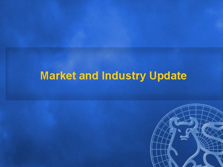 Market and Industry Update 