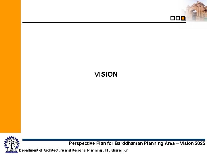 VISION Perspective Plan for Barddhaman Planning Area – Vision 2025 Department of Architecture and
