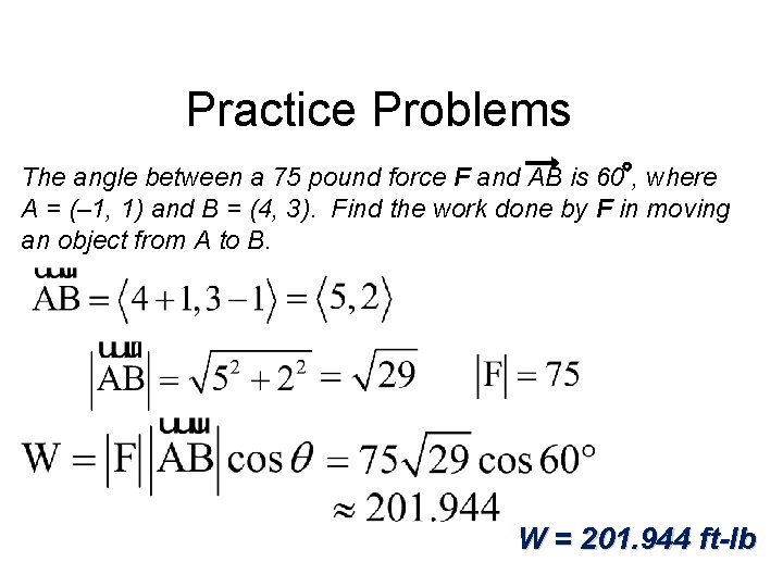 Practice Problems The angle between a 75 pound force F and AB is 60 Practice Problems The angle between a 75 pound force F and AB is 60