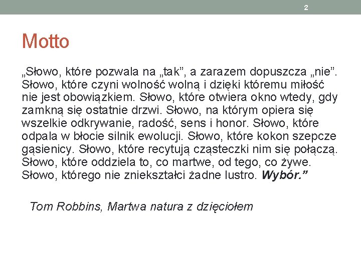 2 Motto „Słowo, które pozwala na „tak”, a zarazem dopuszcza „nie”. Słowo, które czyni